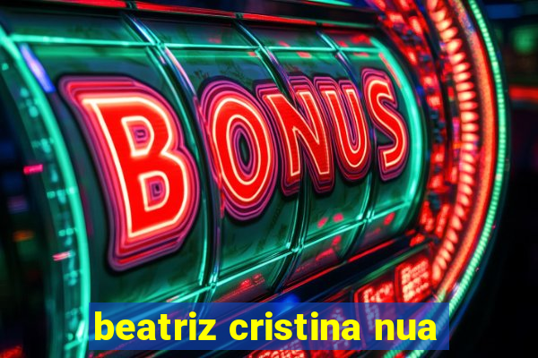 beatriz cristina nua